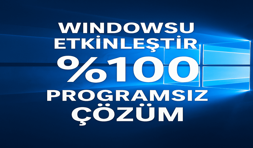 Windows’u Etkinleştirmenin En Kolay Yolu – CMD ile %100 Programsız Çözüm (2025)