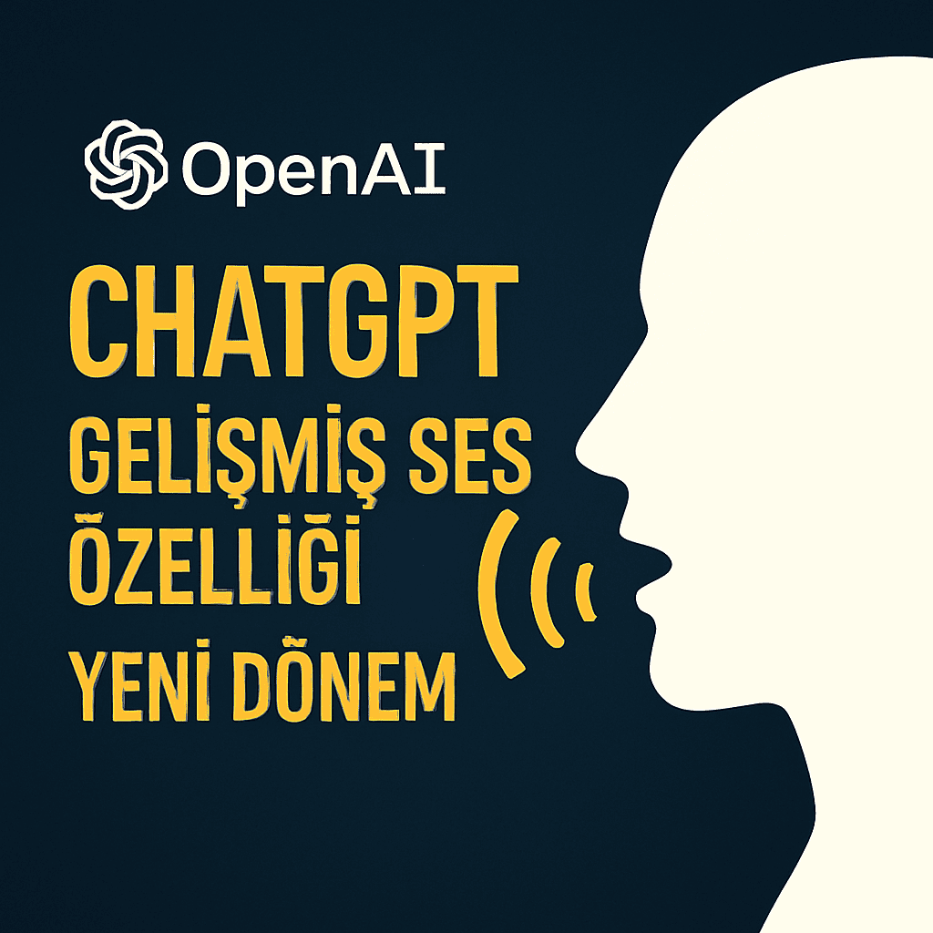ChatGPT Gelişmiş Ses Özelliği ile Artık Konuşuyor! Yapay Zeka Deneyiminde Yeni Dönem Başladı